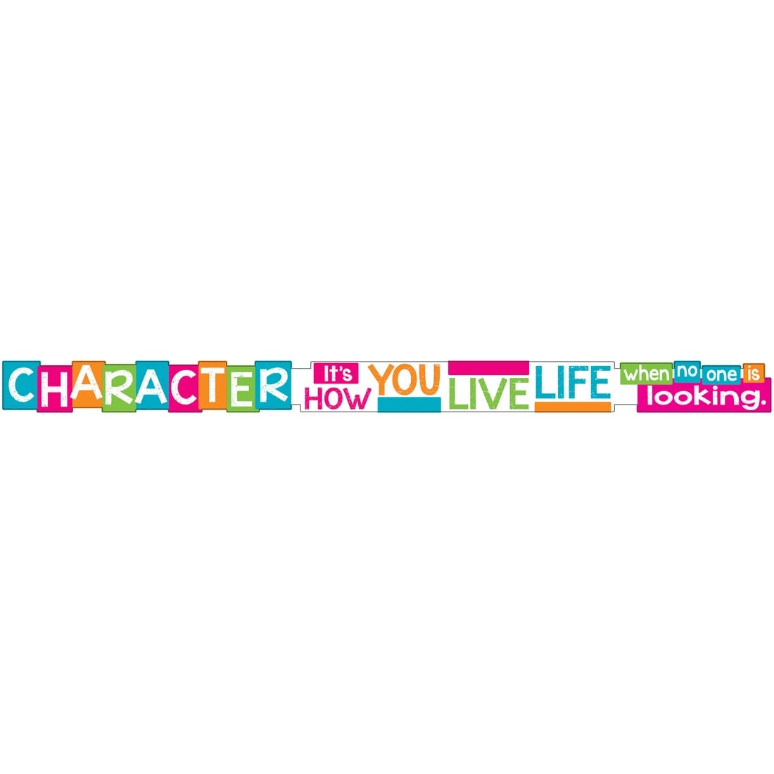 Banner that says Character - It's How You Live Life When No One Is Looking