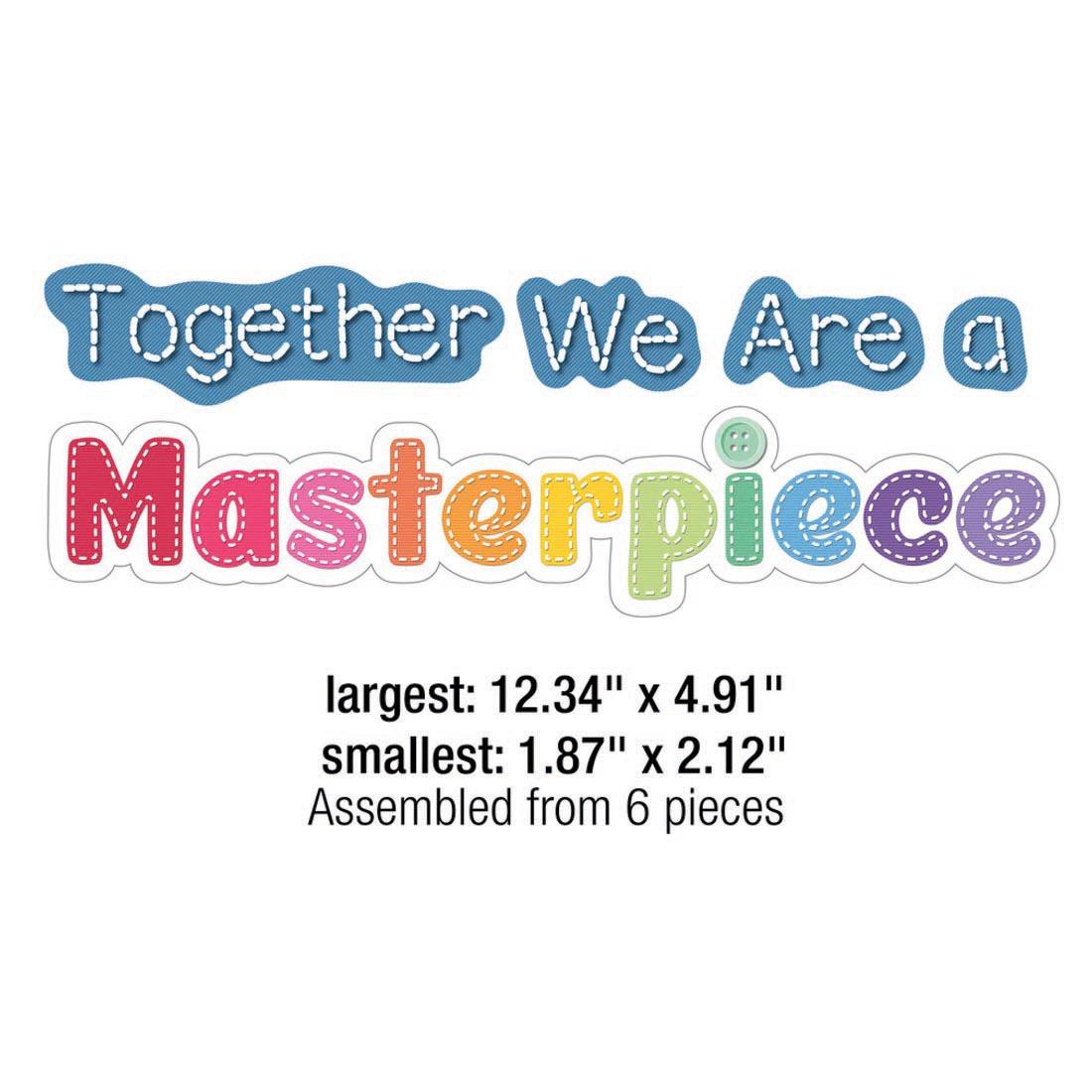 pieces from Together We Are A Masterpiece Bulletin Board Set from the Crafty and Cool collection by Carson Dellosa with text largest: 12.34"x4.91"; smallest: 1.87"x2.12"; assembled from 6 pieces