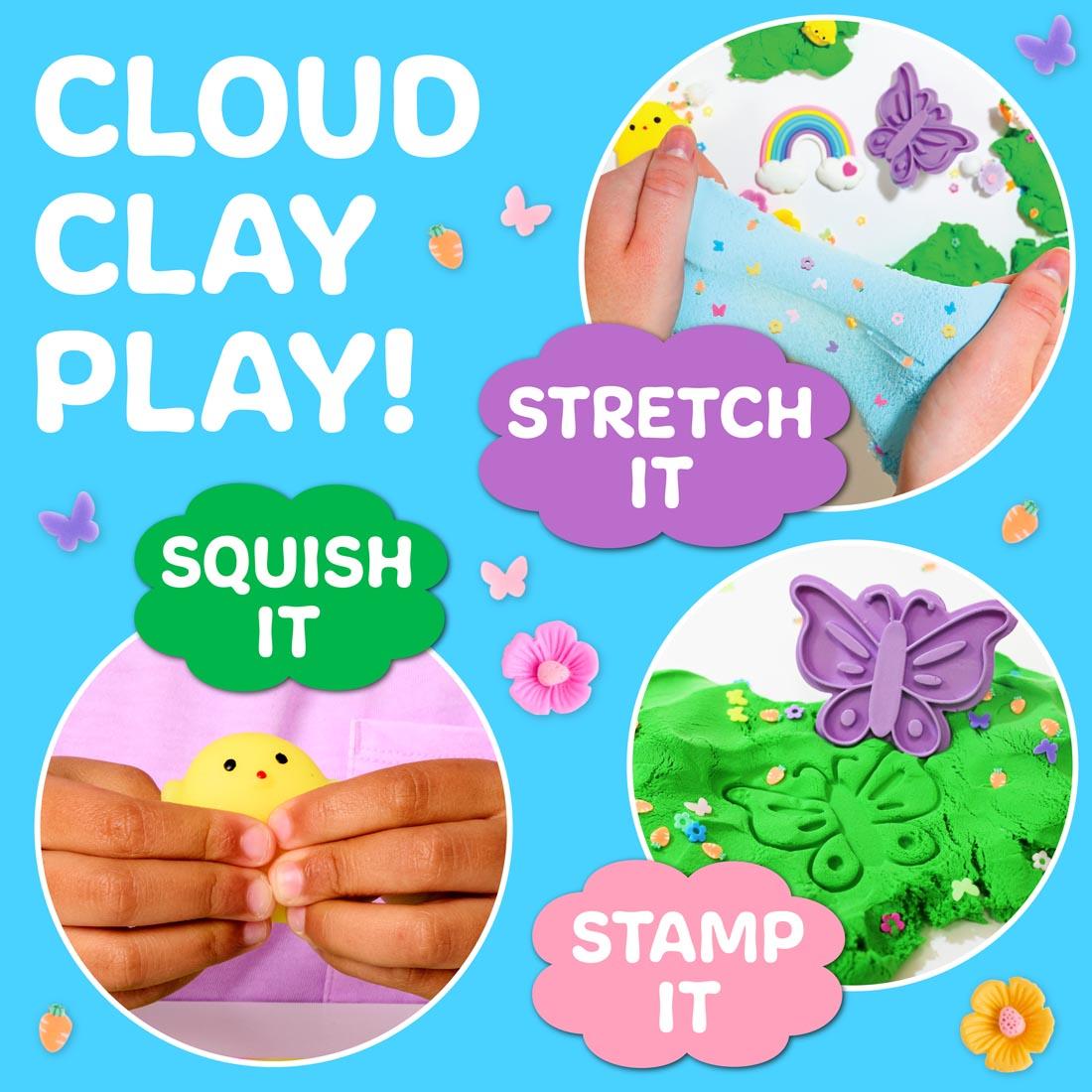 3 circles showing cloud clay, with the words: Cloud Clay Play!; Stretch It; Squish It; Stamp It