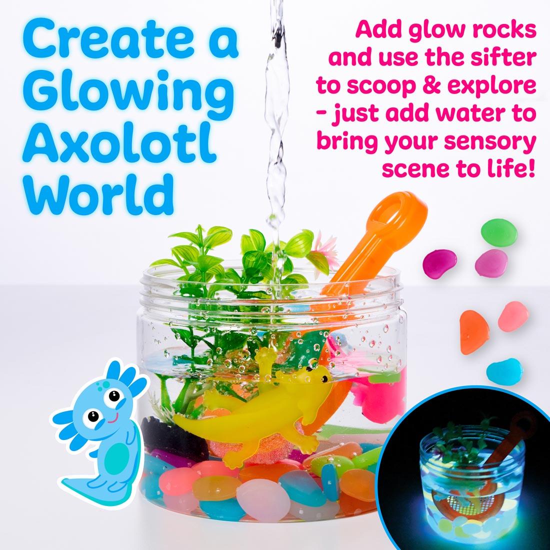 Water being added to Axolotls Sensory Adventure Water Play set; inset of play set glowing in the dark; plus the words: Create A Glowing Axolotl World