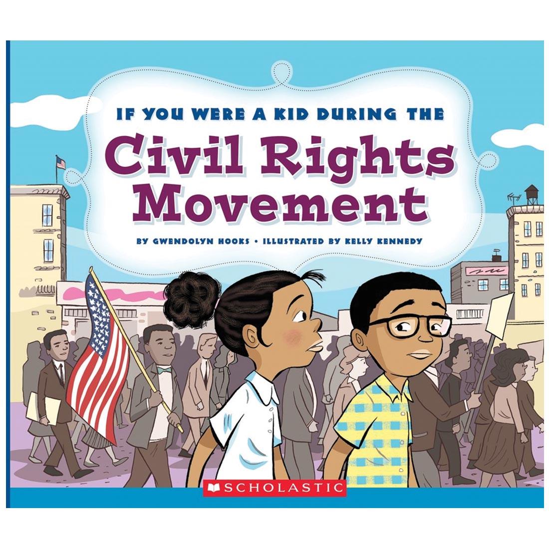 If You Were A Kid During The Civil Rights Movement Book by Scholastic