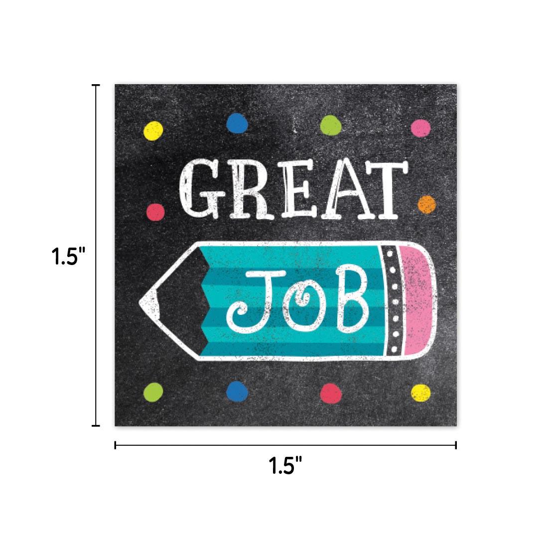 the Great Job sticker from Colorful Chalk Reward Stickers from the Chalk It Up! Collection By Creative Teaching Press labeled with measurements 1.5"