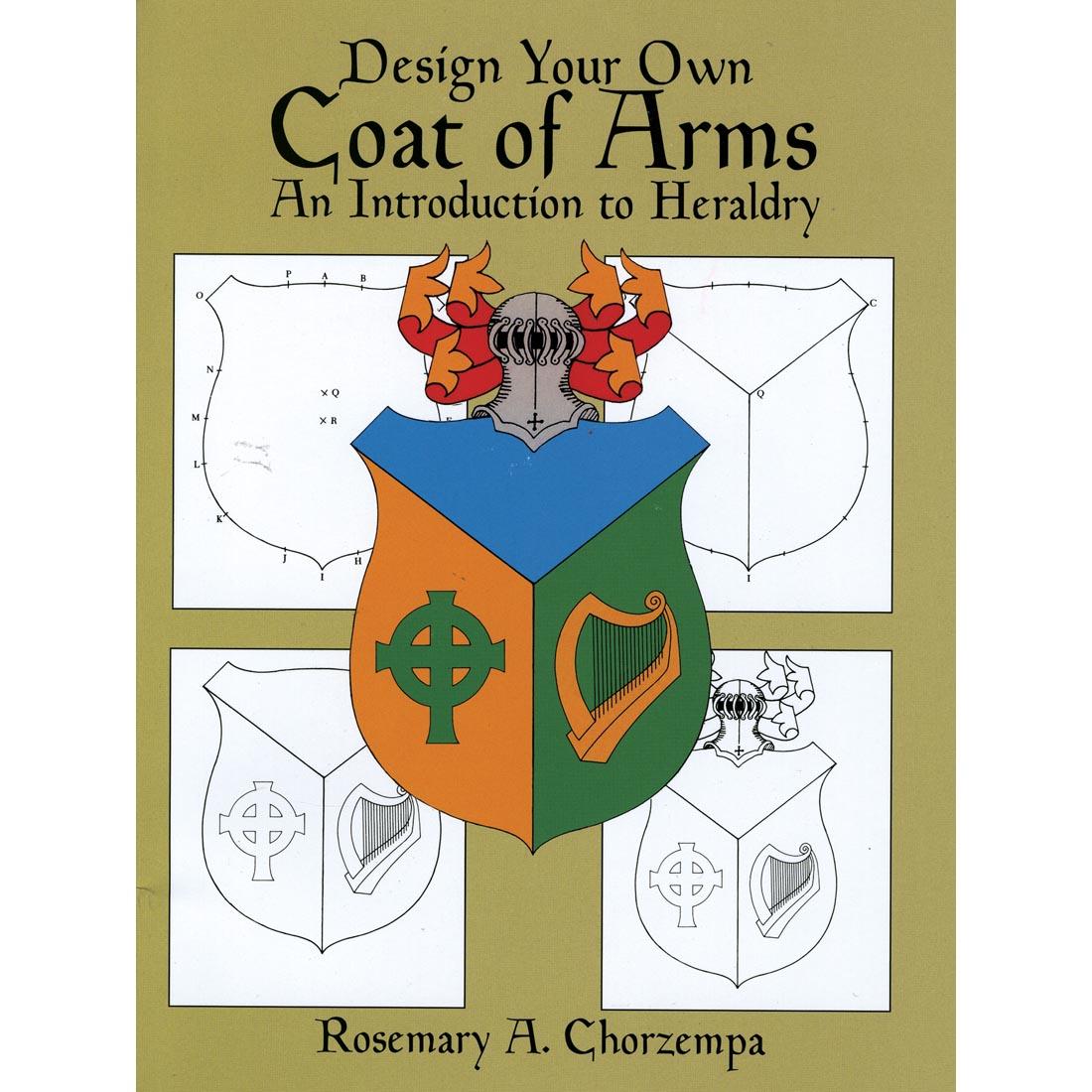 Design Your Own Coat of Arms: An Introduction To Heraldry