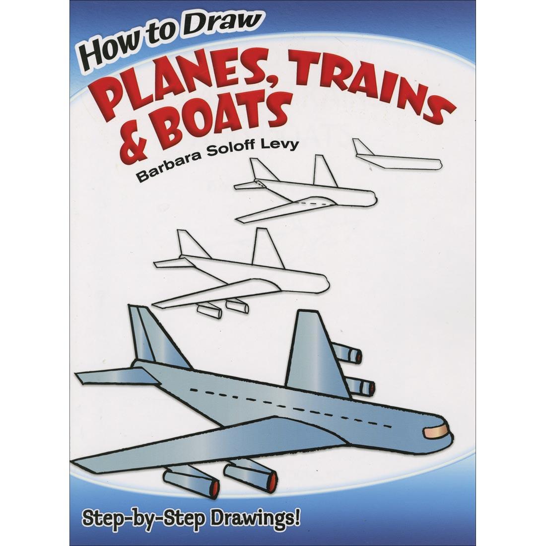 How To Draw Planes, Trains & Boats by Dover