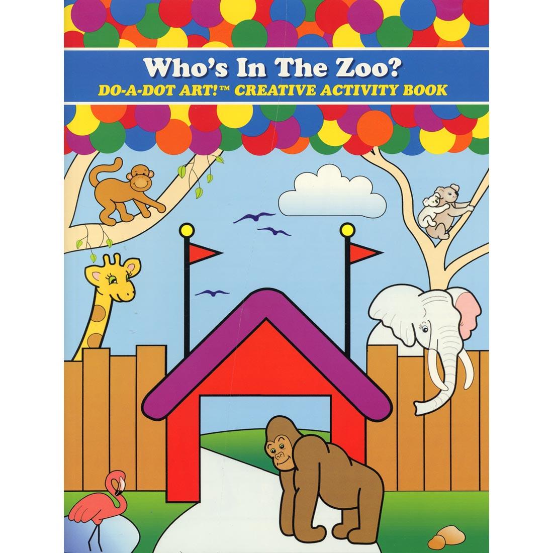 Who's In The Zoo? Do-A-Dot Art! Creative Activity Book