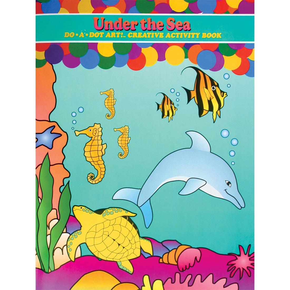 Under The Sea Do-A-Dot Art! Creative Activity Book