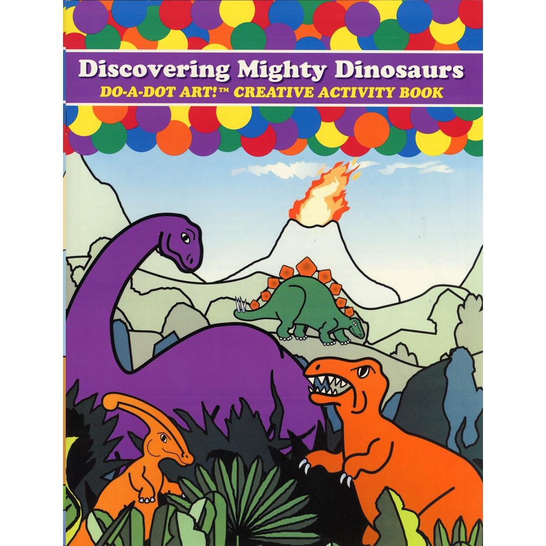 Discovering Mighty Dinosaurs Do-A-Dot Art! Creative Activity Book