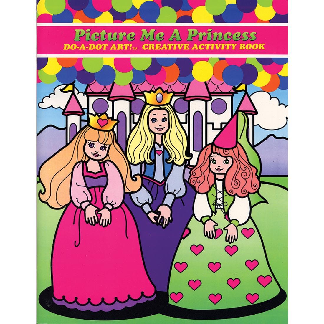 Picture Me a Princess Do-A-Dot Art! Creative Activity Book