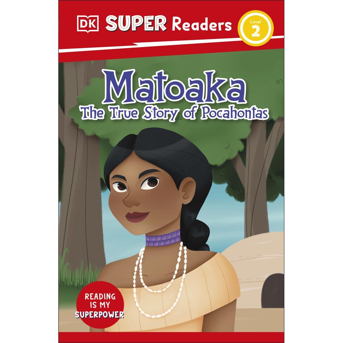 front cover of Matoaka: The True Story of Pocahontas DK Super Readers Level 2 Book