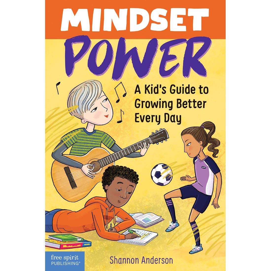 Mindset Power: A Kid's Guide To Growing Better Every Day