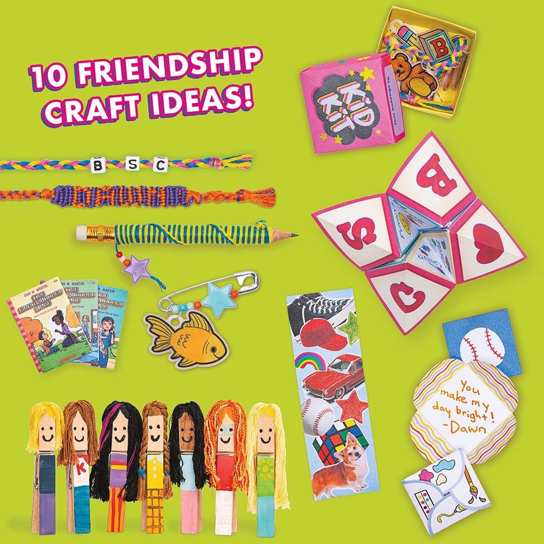examples of completed projects from the The Baby-Sitters Club Friendship Crafts By Klutz Press plus text 10 friendship craft ideas!