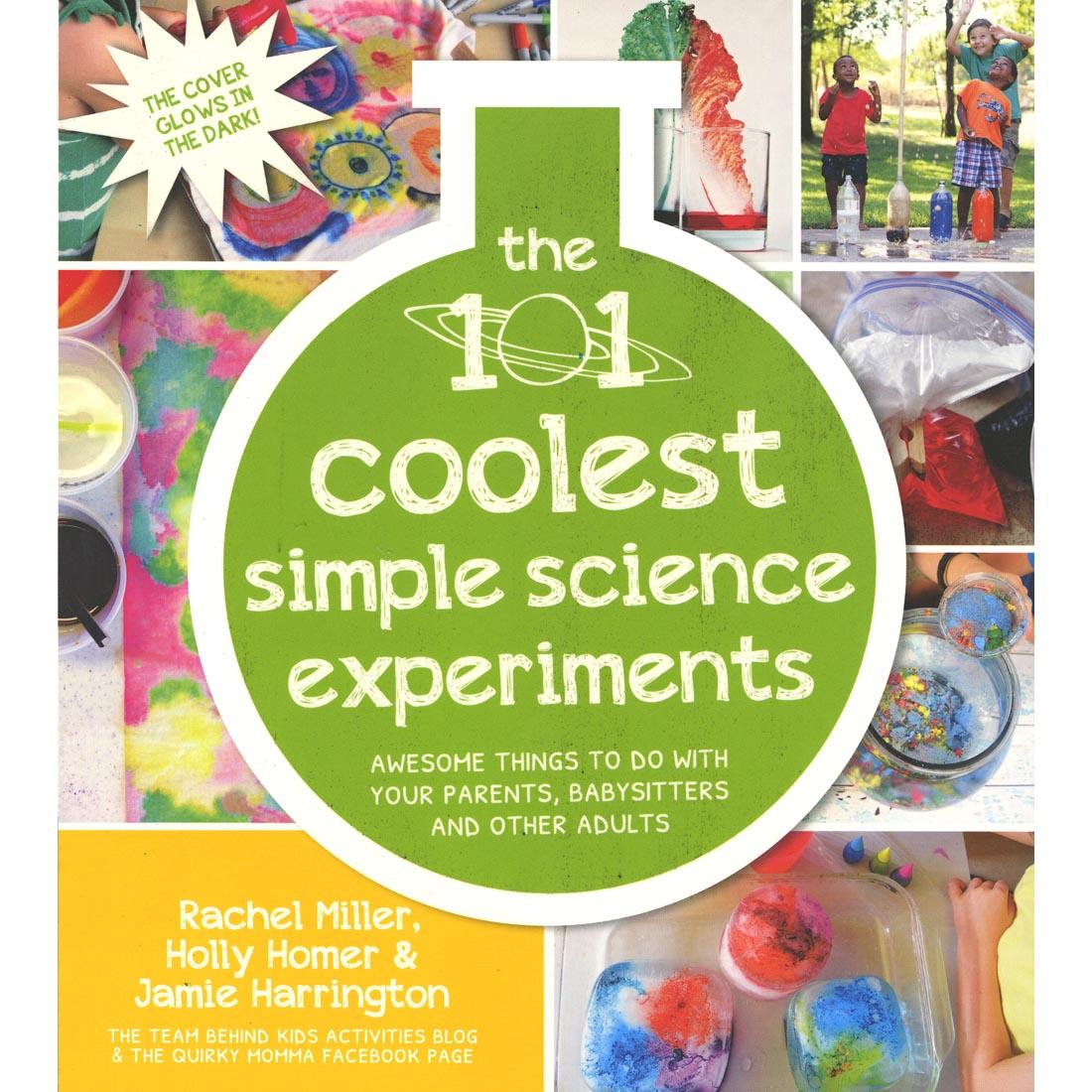 The 101 Coolest Simple Science Experiments