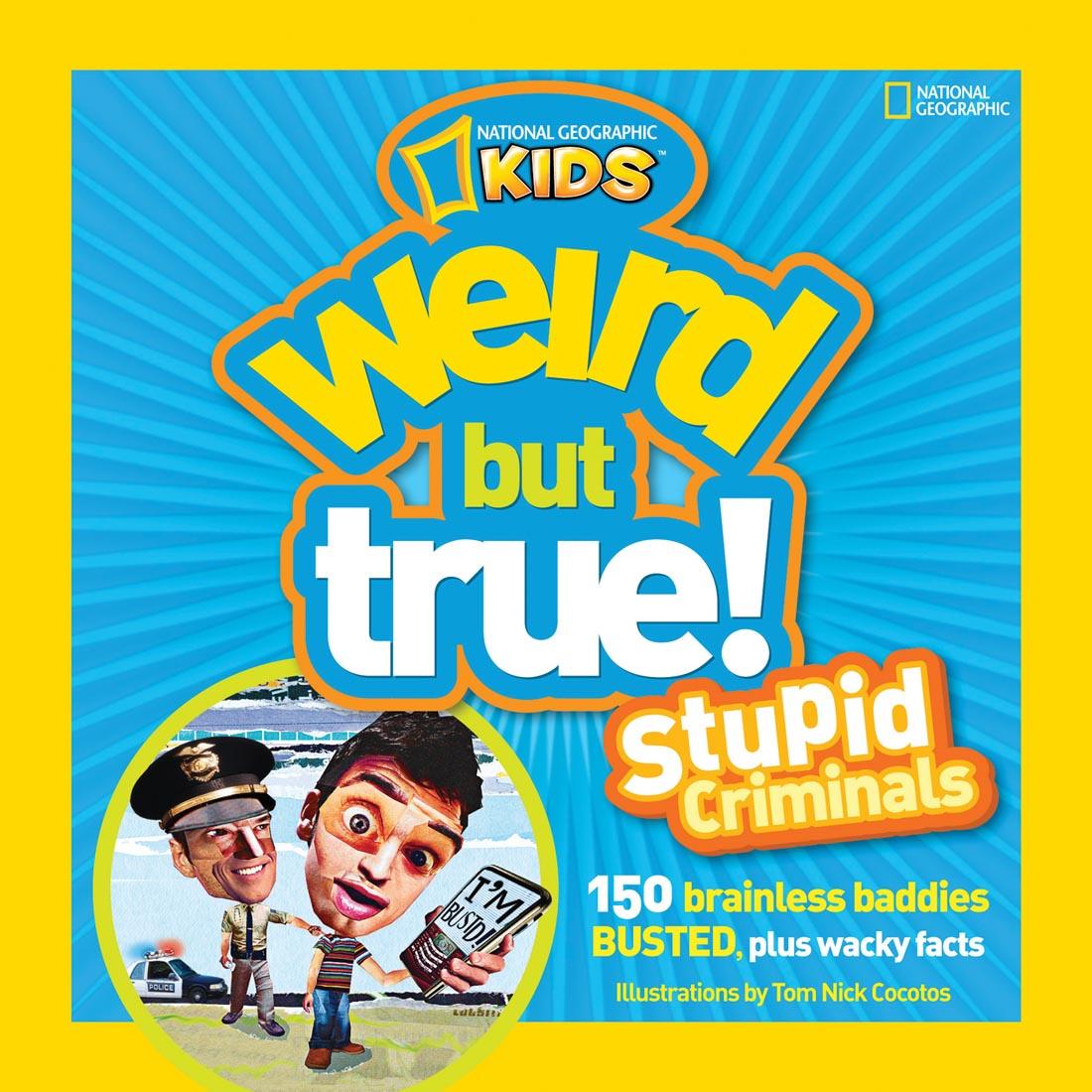 National Geographic Kids Weird But True: Stupid Criminals Book