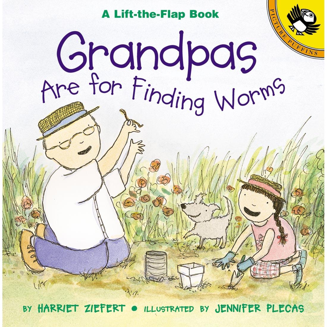 Grandpas Are For Finding Worms: A Lift-The-Flap Book