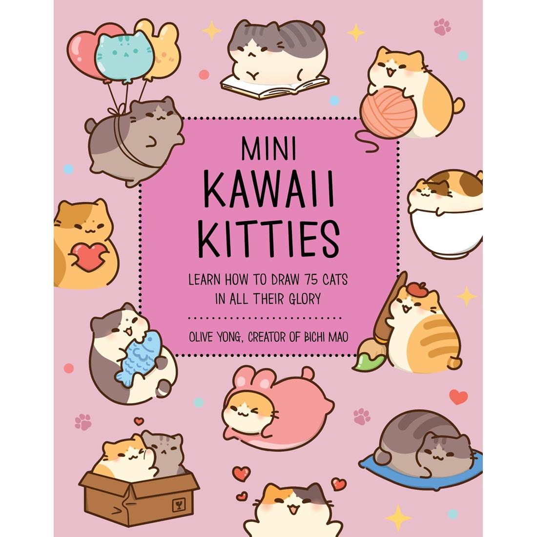 Mini Kawaii Kitties: Learn How To Draw 75 Cats In All Their Glory