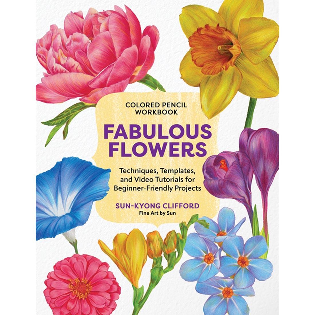 cover of the book Colored Pencil Workbook: Fabulous Flowers