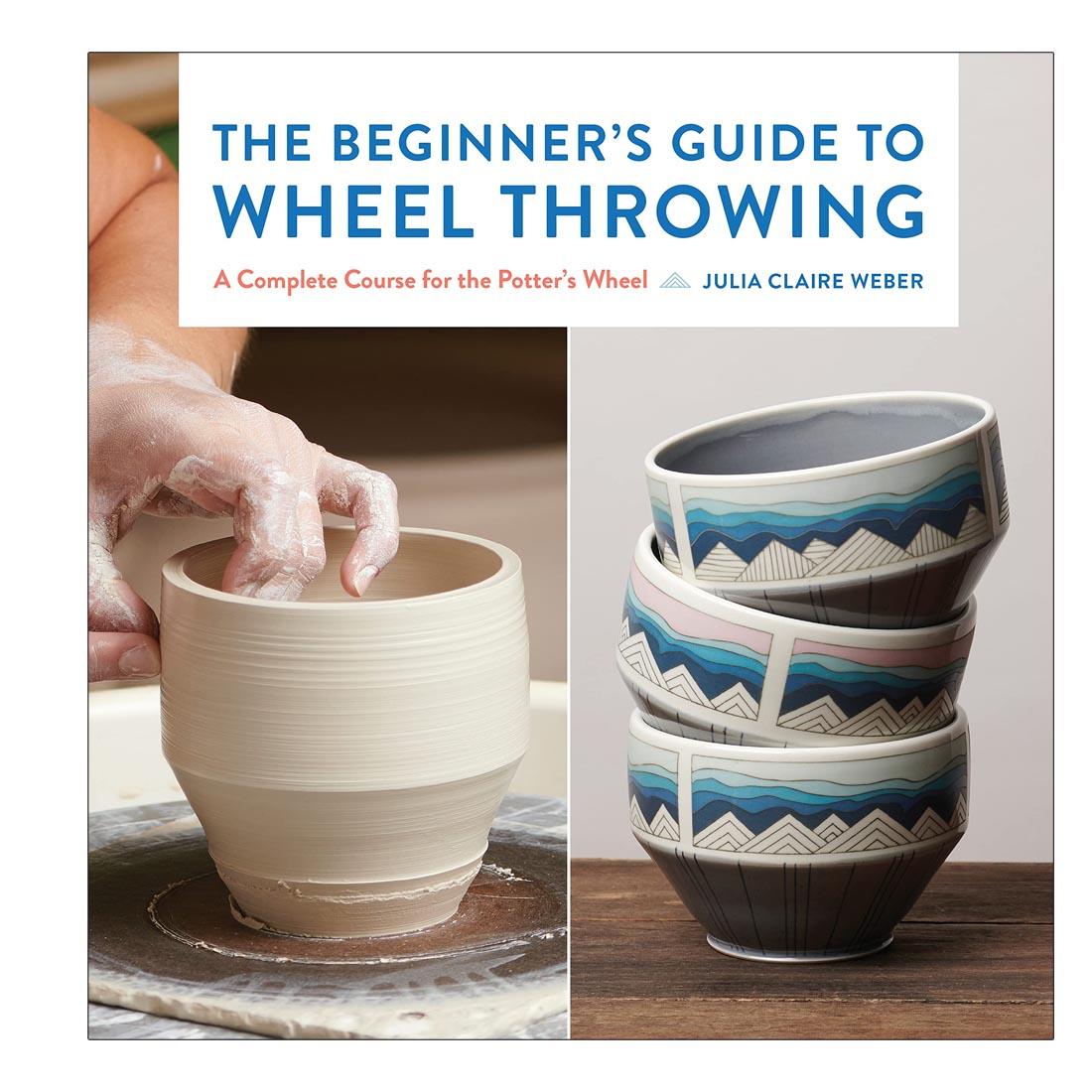 front cover of The Beginner's Guide To Wheel Throwing