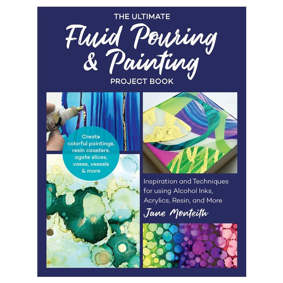 book cover of The Ultimate Fluid Pouring & Painting Project Book