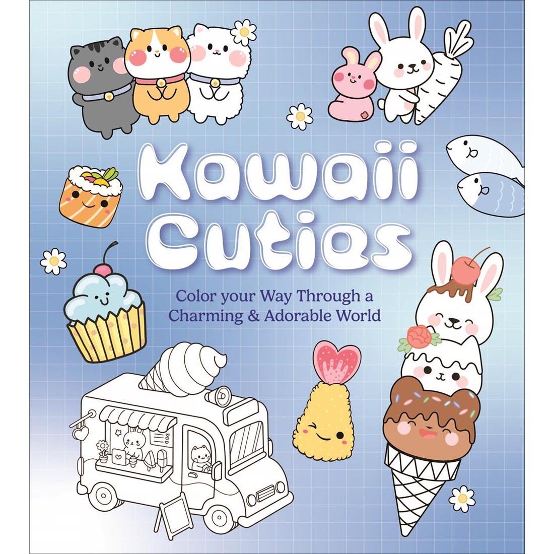 front cover of the Kawaii Cuties Coloring Book, Color your Way Through a Charming & Adorable World