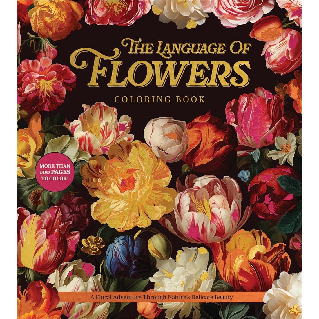 The Language Of Flowers Coloring Book: A Floral Adventure Through Nature's Delicate Beauty