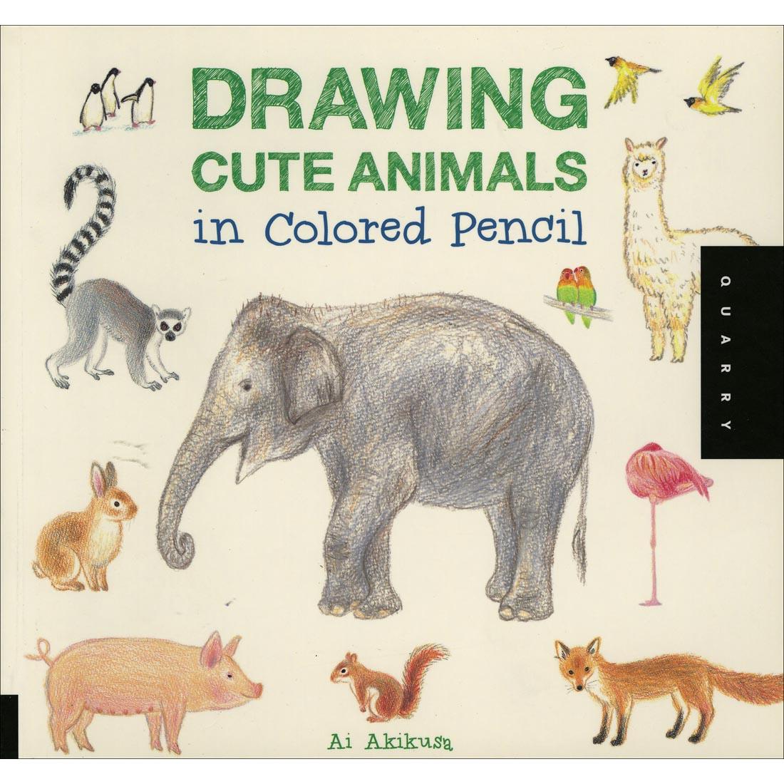 front cover of book - Drawing Cute Animals In Colored Pencil