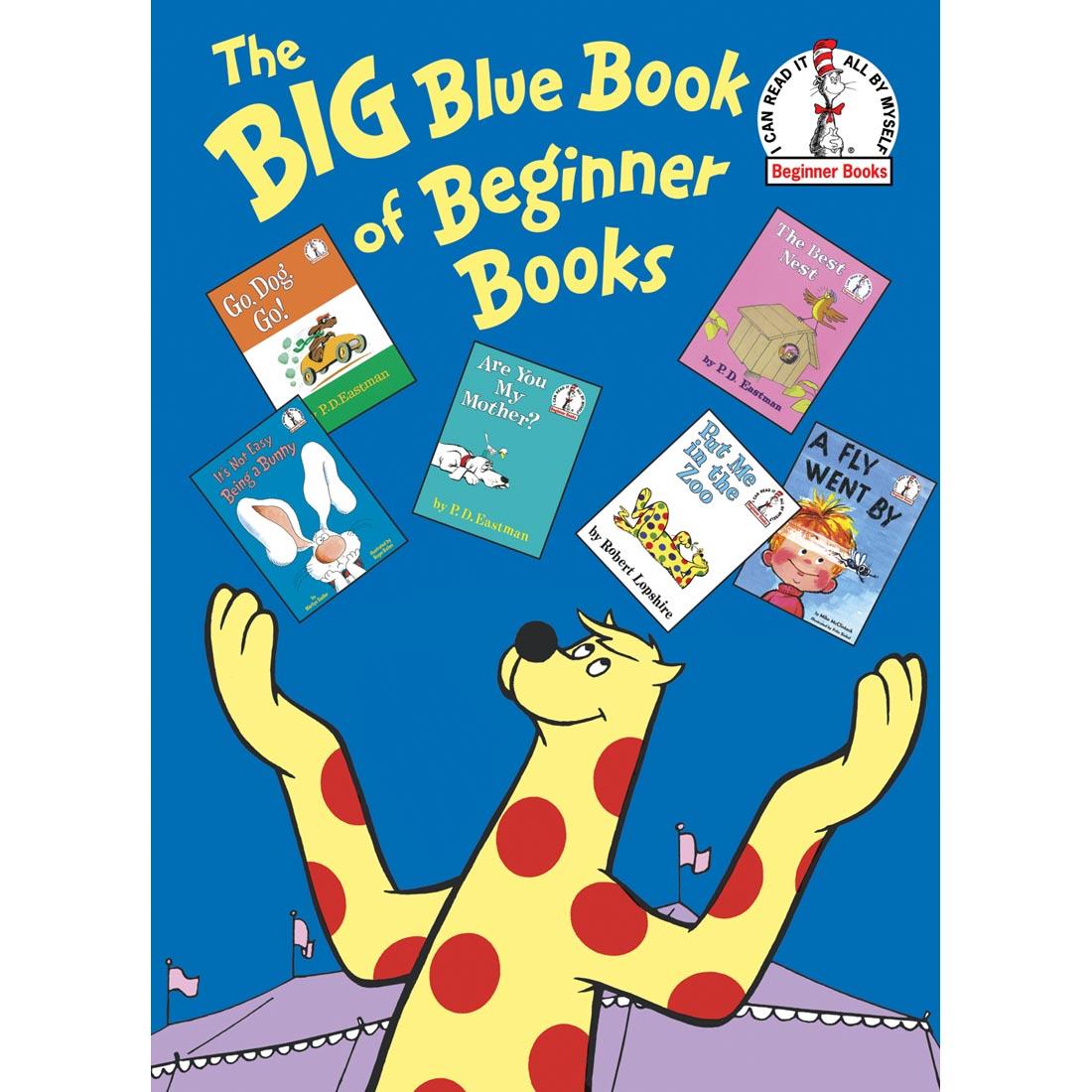 The Big Blue Book of Beginner Books includes Go, Dog, Go!; It's not Easy Being a Bunny; Are You My Mother?; The Best Nest; Put Me in the Zoo; A Fly Went By