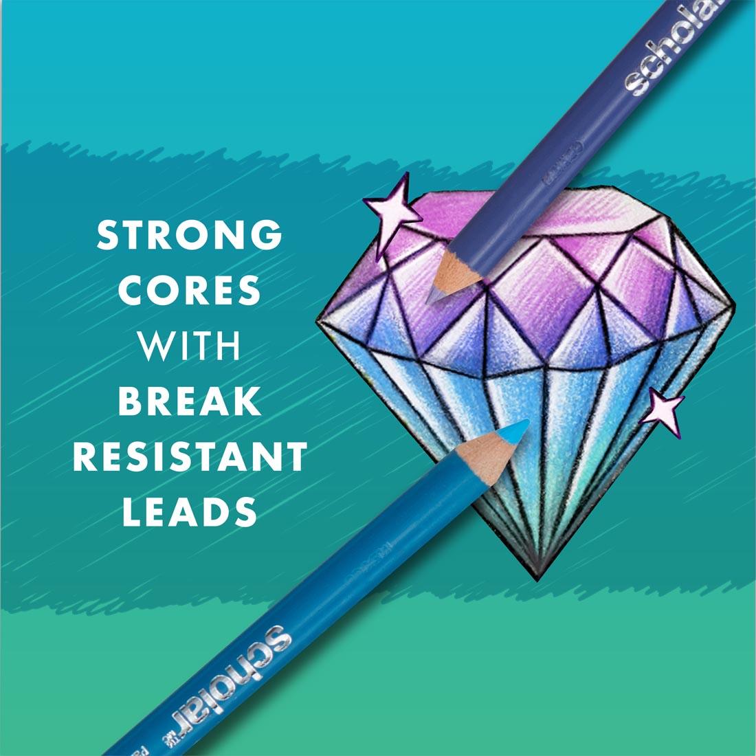 Image of a diamond drawn with Prismacolor Scholar colored pencils, plus 2 colored pencils, with the words: Strong cores with break resistant leads