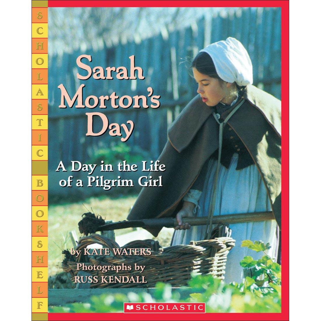 Sarah Morton's Day: A Day In the Life of a Pilgrim Girl by Scholastic
