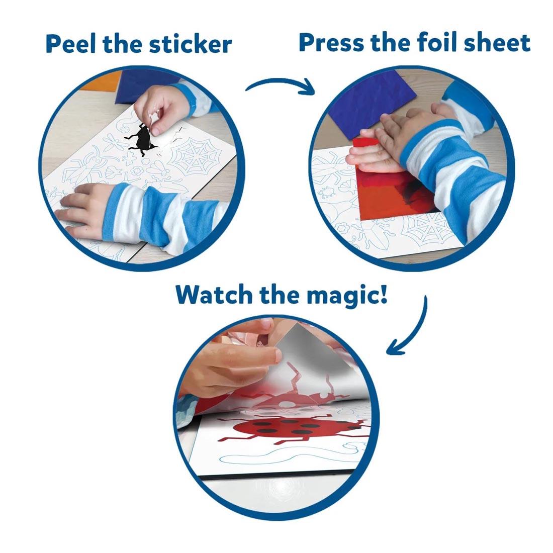 3 circles showing the stages of Foil Fun Bugs & Butterflies with text Peel the sticker; Press the foil sheet; Watch the magic!