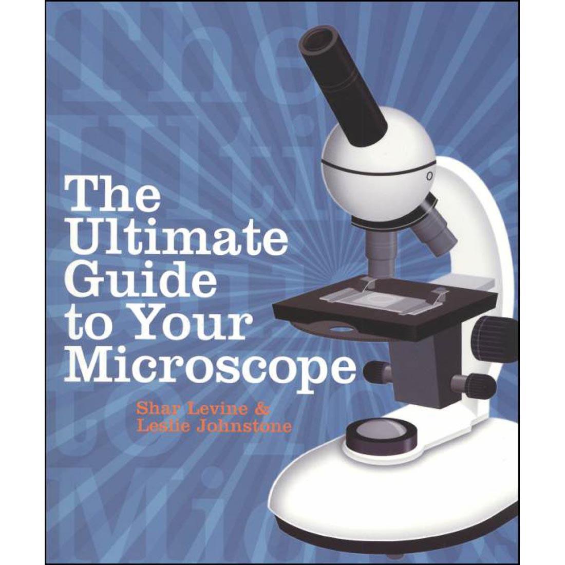 The Ultimate Guide to Your Microscope