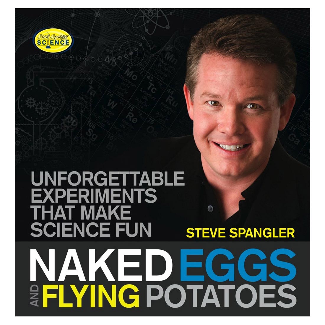 Naked Eggs And Flying Potatoes: Unforgettable Experiments That Make Science Fun Book