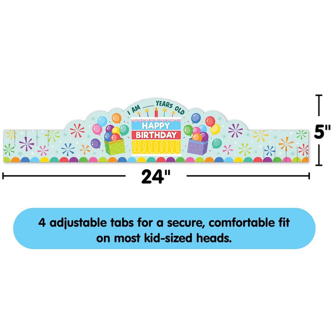 Happy Birthday Crown from the Colorful collection by Teacher Created Resources labeled with measurements 5" & 24" plus text 4 adjustable tabs for a secure, comfortable fit on most kid-sized heads