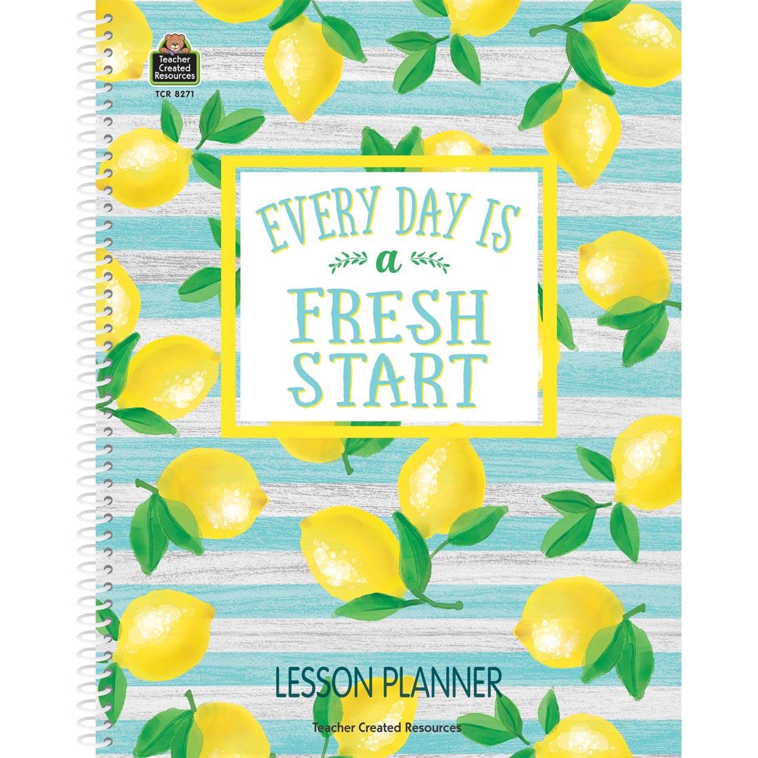 Lesson Planner from the Lemon Zest collection by Teacher Created Resources reads Every Day is a Fresh Start