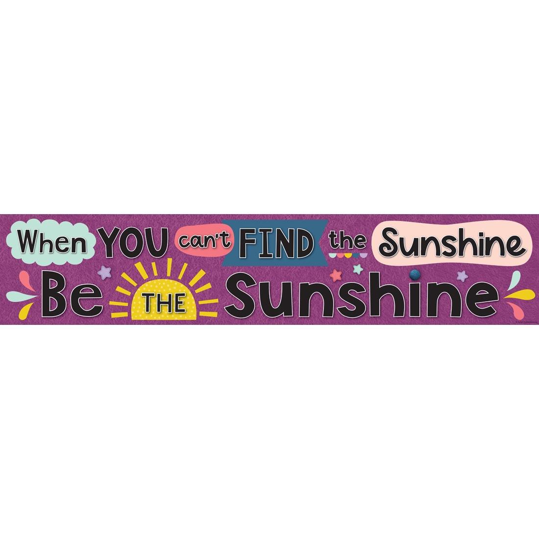 Banner reads when you can't find sunshine be the sunshine from the Oh Happy Day collection by Teacher Created Resources