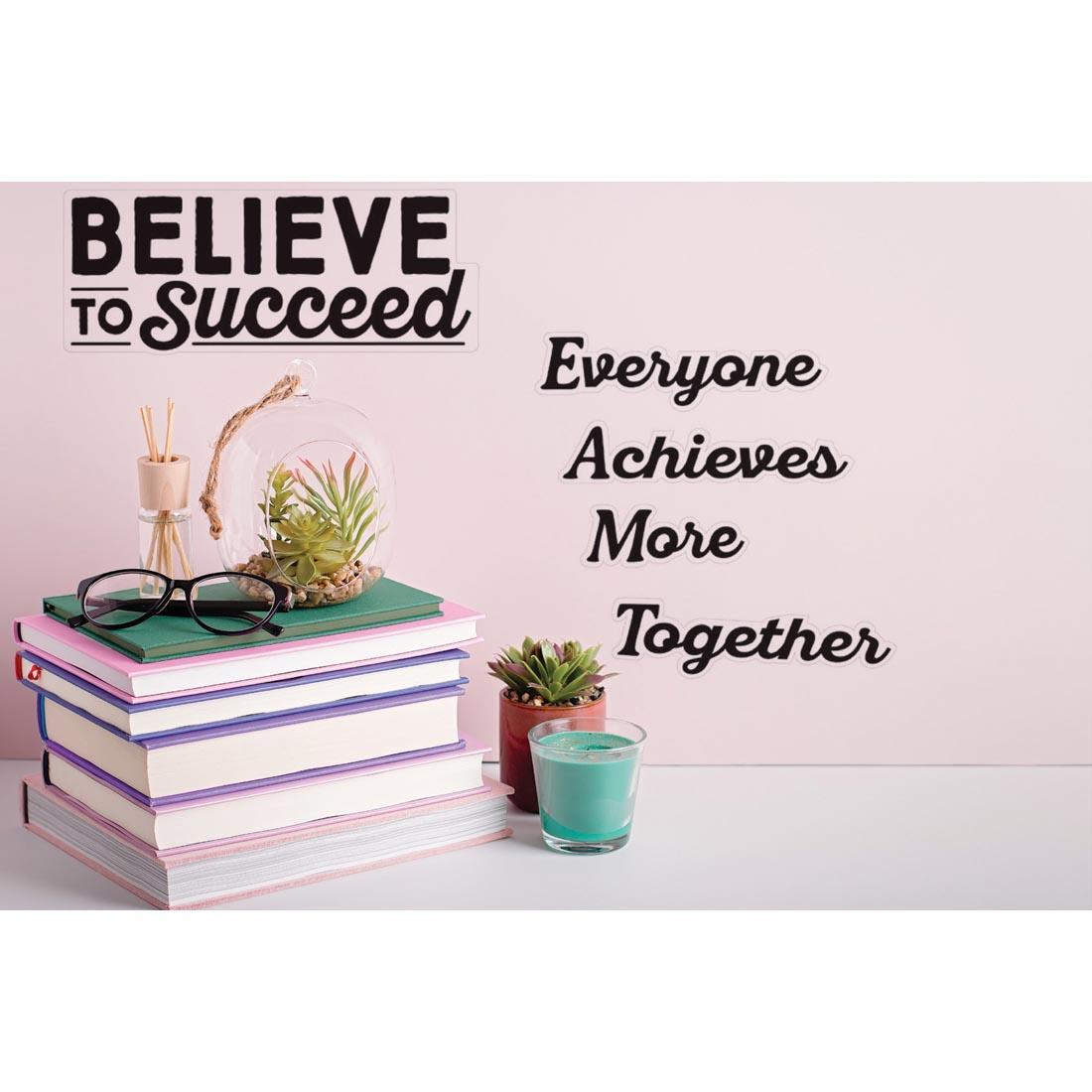 Wallies Daily Encouragement Vinyl Decal with the words Believe to Succeed; Everyone Achieves More Together