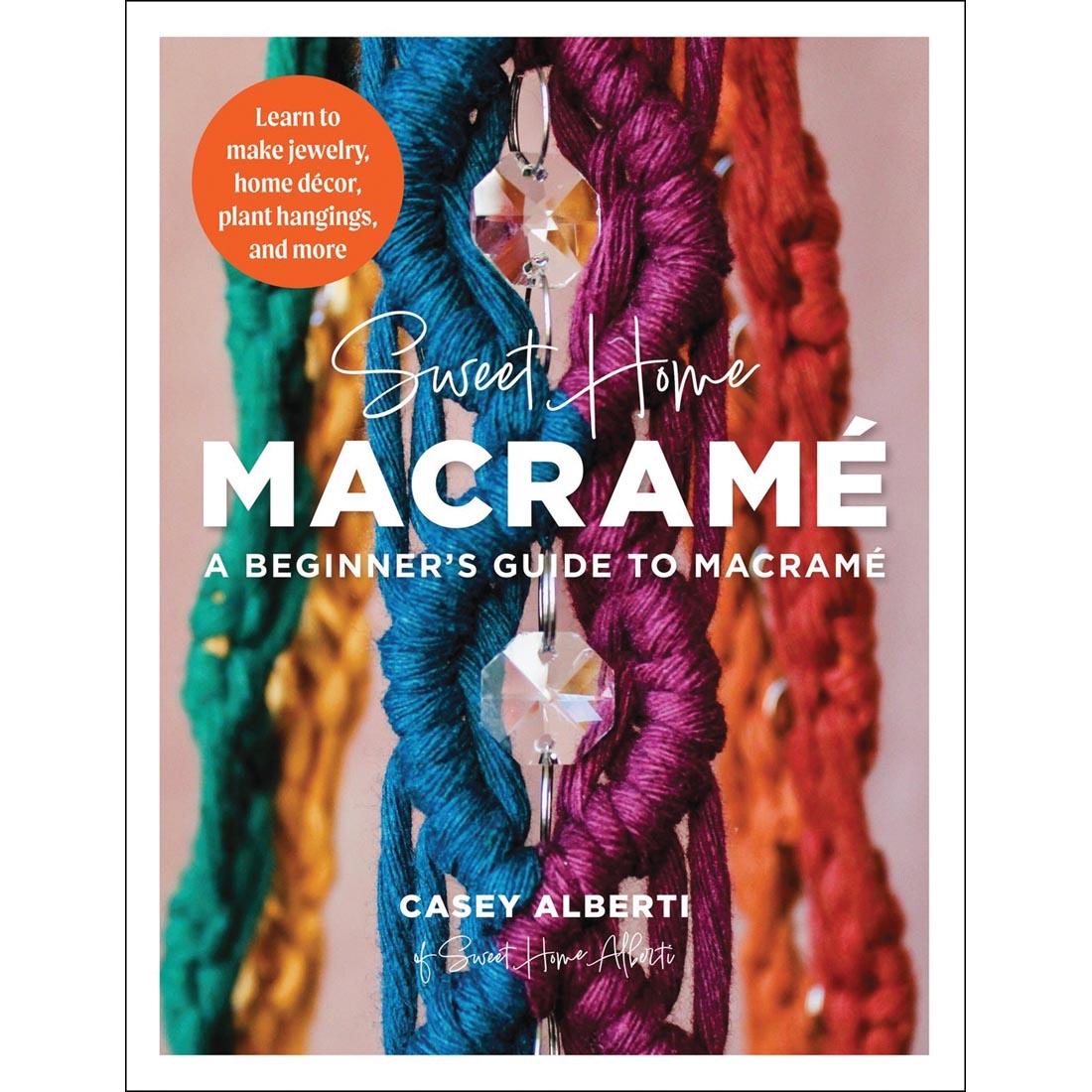 front cover of the book Sweet Home Macrame: A Beginner's Guide to Macrame