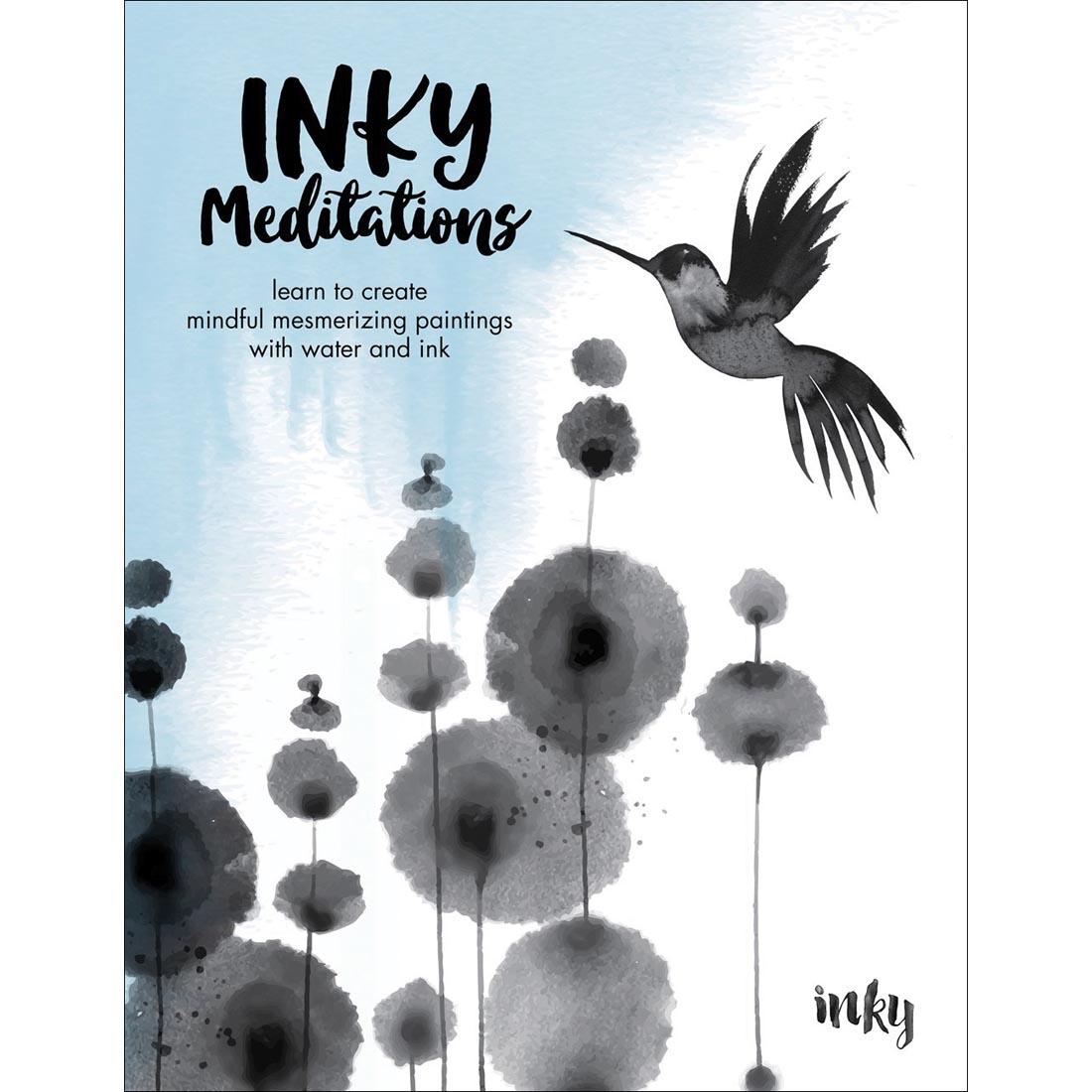 front cover of the book Inky Meditations: Learn To Create Mindful Mesmerizing Paintings With Water And Ink