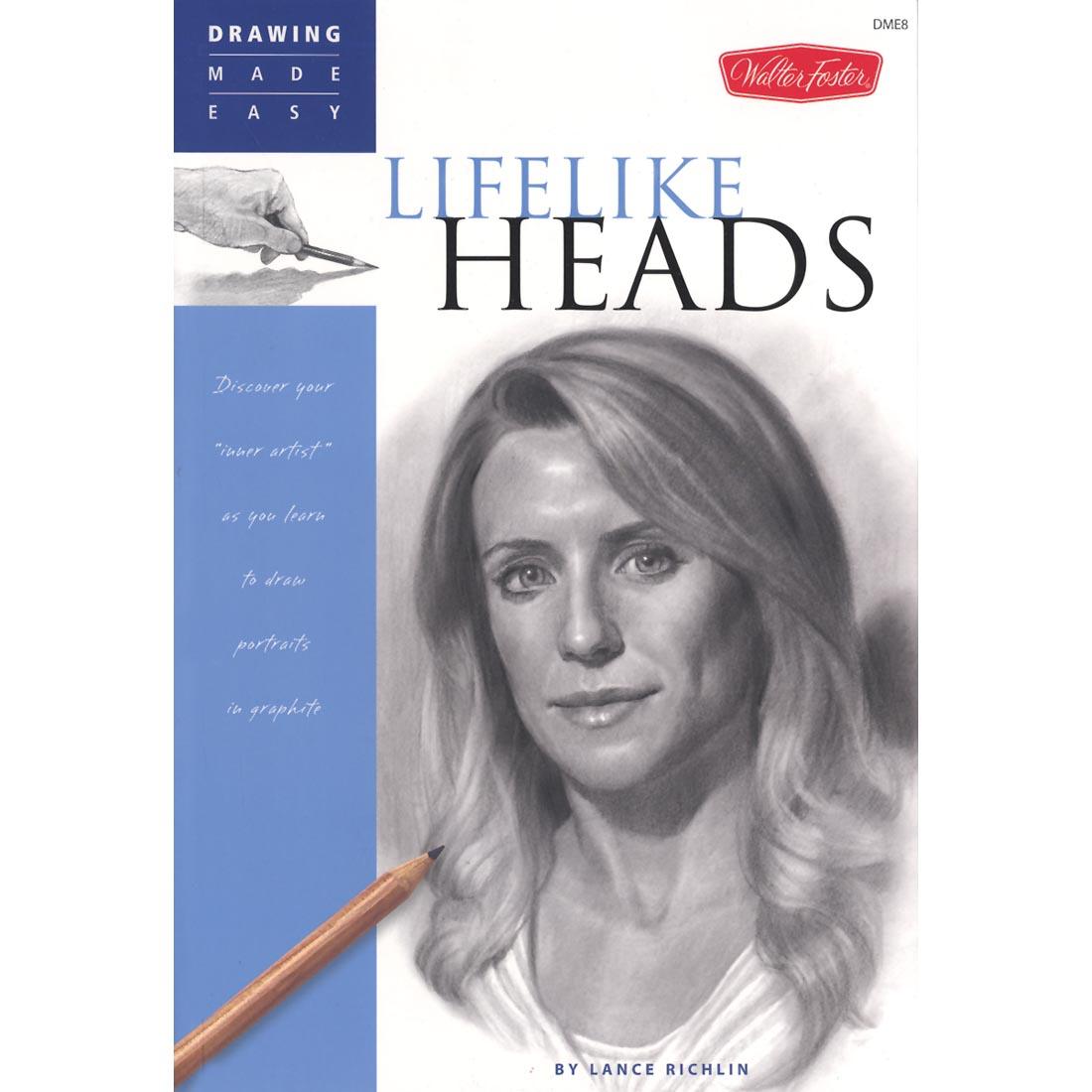 cover of book - Walter Foster Drawing Made Easy: Lifelike Heads